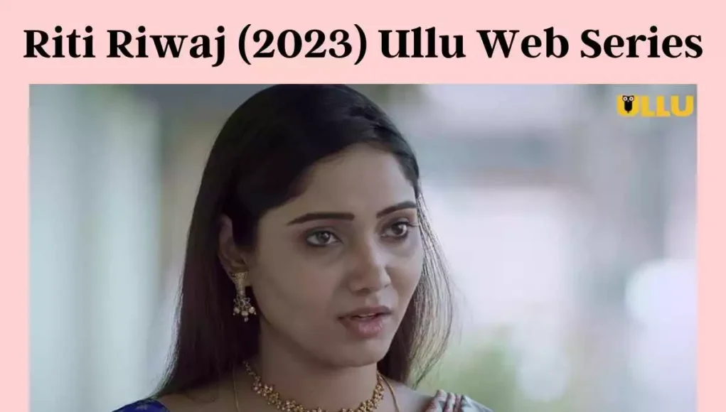 Riti Riwaj (2023) Ullu Hot Web Series Watch Online - HaraamKhor